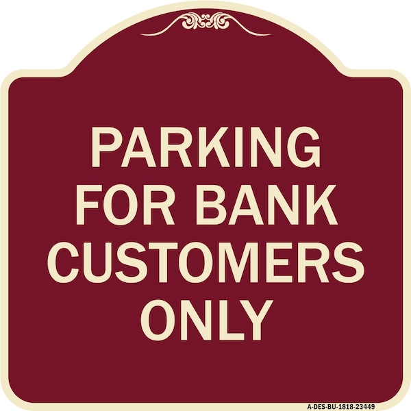 Parking for Bank Customers Only Heavy-Gauge Aluminum Architectural Sign, 18" x 18", BU-1818-23449